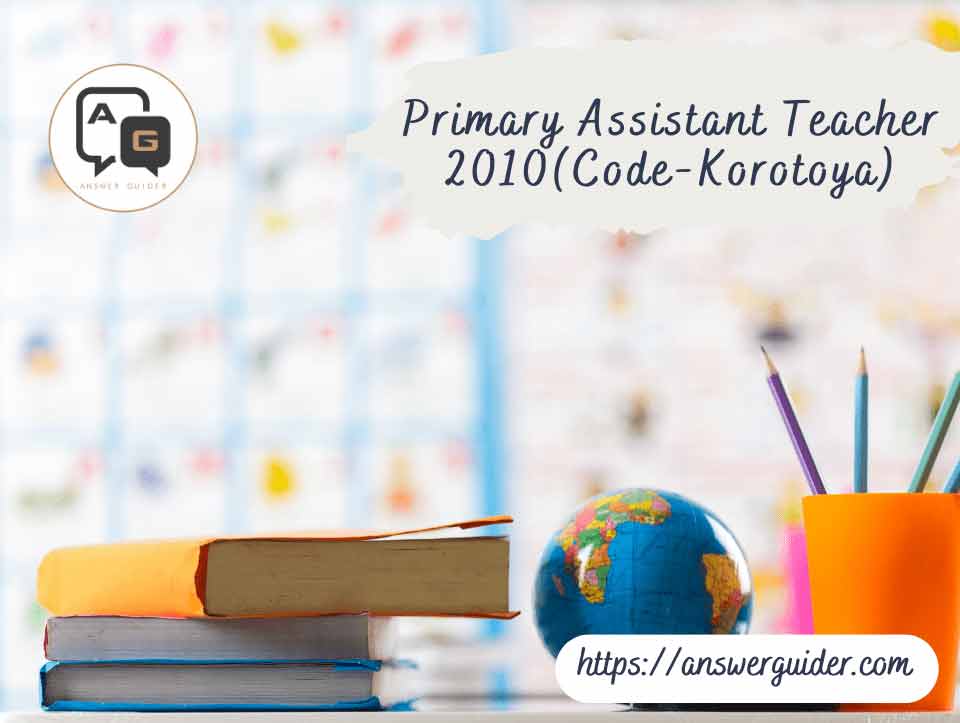 Primary Assistant Teacher Preliminary 2010 (Code-Korotoya)